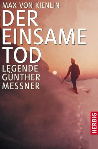 Der einsame Tod. Legende Günther Messner / Max-Engelhardt von Kienlin. - Kienlin, Max-Engelhardt von