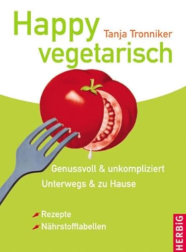 Beispielbild fr Happy Vegetarisch: Genussvoll und unkompliziert. Unterwegs und zu Hause zum Verkauf von Bcher-Schatzkiste