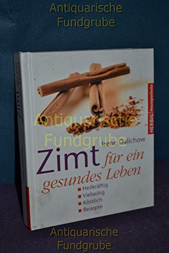 Stock image for Zimt fr ein gesundes Leben: Heilkrftig - Vielseitig - Kstlich - Rezepte for sale by medimops
