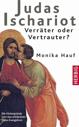 Stock image for Judas Ischariot - Verrter oder Vertrauter?: Die Hintergrnde zum neu entdeckten Judasevangelium for sale by medimops