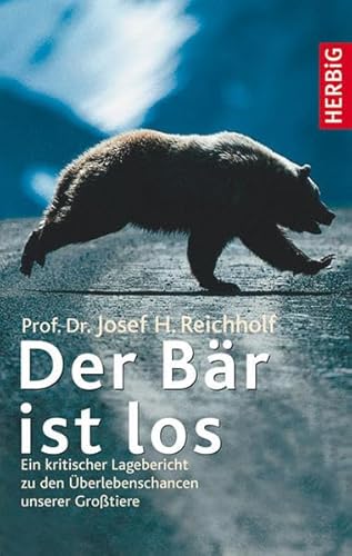 Der Bär ist los. Ein kritischer Lagebericht zu den Überlebenschancen unserer Großtiere