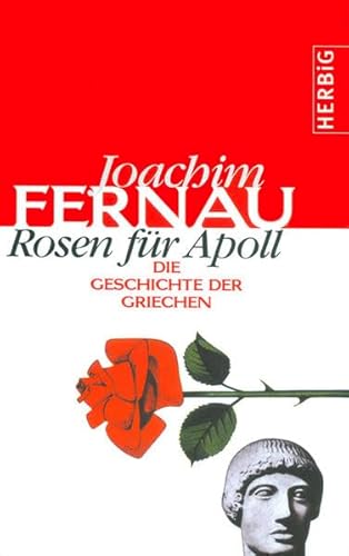 Beispielbild fr Rosen fr Apoll. Die Geschichte der Griechen zum Verkauf von medimops