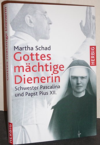 Beispielbild fr Gottes mchtige Dienerin. Schwester Pascalina und Papst Pius XII. zum Verkauf von Antiquariat Lesekauz Barbara Woeste M.A.