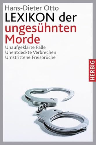 Beispielbild fr Lexikon der ungeshnten Morde: Unaufgeklrte Flle - Unentdeckte Verbrechen - Umstrittene Freisprche zum Verkauf von medimops