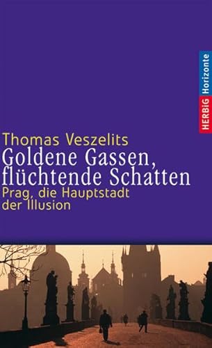 Beispielbild fr Goldene Gassen, flchtende Schatten: Prag, die Hauptstadt der Illusion zum Verkauf von medimops