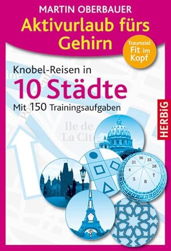 Beispielbild fr Aktivurlaub frs Gehirn: Knobel-Reisen in 10 Stdte. Mit 150 Trainingsaufgaben zum Verkauf von medimops