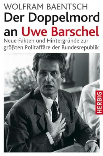 Beispielbild fr Der Doppelmord an Uwe Barschel: Neue Fakten und Hintergrnde zur grten Politaffre der Bundesrepublik zum Verkauf von medimops
