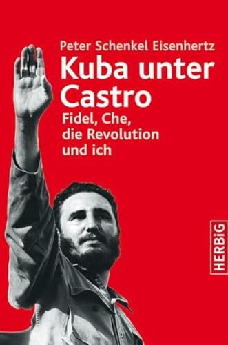 9783776625745: Kuba unter Castro: Fidel, Che, die Revolution und ich