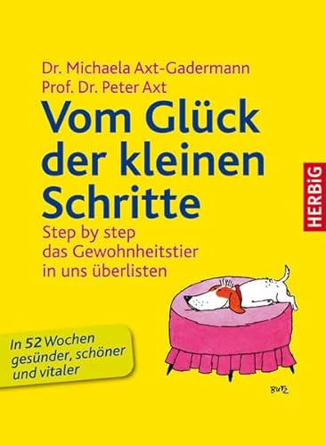 Beispielbild fr Vom Glck der kleinen Schritte: Step by step - das Gewohnheitstier in uns berlisten - Das 52-Wochen-Gesundheitsprogramm zum Verkauf von medimops