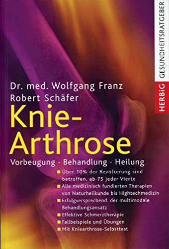 Knie-Arthrose: Vorbeugung - Behandlung - Heilung - Franz, Wolfgang, Schäfer, Robert