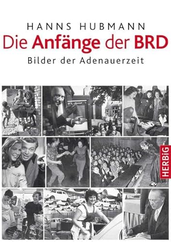 Beispielbild fr Die Anfnge der BRD. Bilder der Adenauerzeit. Hardcover mit Schutzumschlag zum Verkauf von Deichkieker Bcherkiste