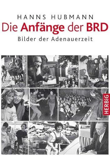 Imagen de archivo de Die Anfnge der BRD. Bilder der Adenauerzeit. Hardcover mit Schutzumschlag a la venta por Deichkieker Bcherkiste
