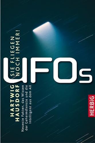 9783776626346: UFOS - Sie fliegen noch immer!: Neueste Fakten, das Wissen der Geheimdienste und die Intelligenz aus dem All