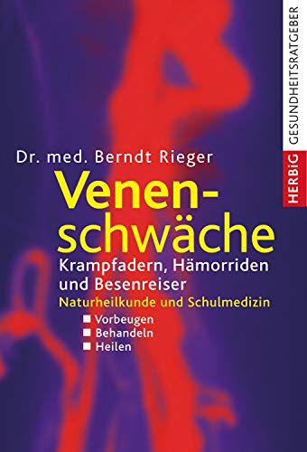 Beispielbild fr Venenschwche: Krampfadern, Hmorriden und Besenreiser. Naturheilkunde und Schulmedizin: Krampfadern, Hmorrhoiden und Besenreiser. Naturheilkunde und Schulmedizin. Vorbeugen - Behandeln - Heilen zum Verkauf von medimops