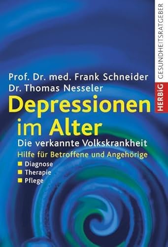 Depressionen im Alter: Die verkannte Volkskrankheit - Schneider, Frank und Thomas Nesseler