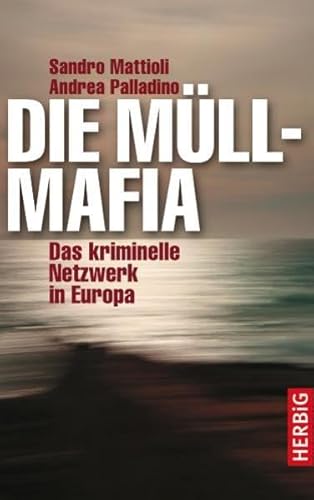 Beispielbild fr Die Mllmafia: Das kriminelle Netzwerk in Europa zum Verkauf von medimops