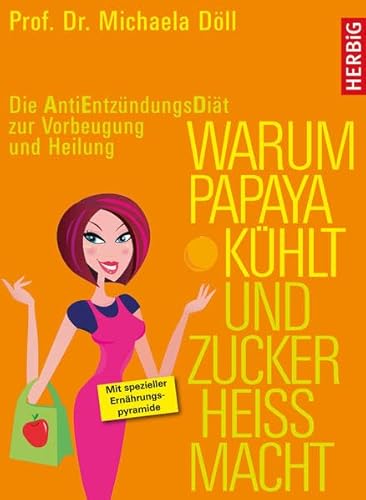 Beispielbild fr Warum Papaya khlt und Zucker hei macht: Die Anti-Entzndungs-Dit zur Vorbeugung und Heilung zum Verkauf von medimops