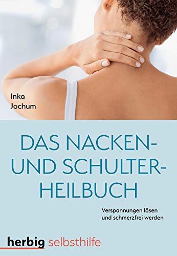 Beispielbild fr Das Nacken- und Schulterheilbuch: Mit Leichtigkeit Verspannungen lsen und schmerzfrei werden zum Verkauf von medimops