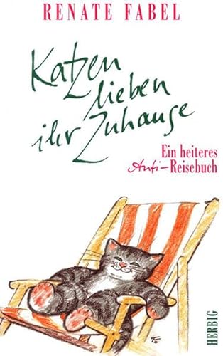 Beispielbild fr Katzen lieben ihr Zuhause: Ein heiteres Anti-Reise-Buch zum Verkauf von medimops