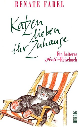 Stock image for Katzen lieben ihr Zuhause - Ein heiteres Anti-Reise-Buch. for sale by Antiquariat BcherParadies