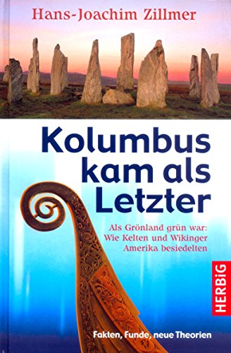 Beispielbild fr Kolumbus kam als Letzter: Als Grnland grn war: Wie Kelten und Wikinger Amerika besiedelten. Fakten, Funde, neue Theorien zum Verkauf von medimops