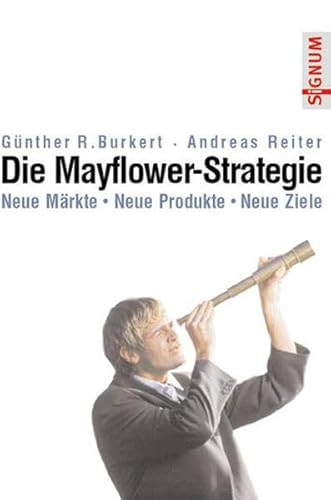 Stock image for Die Mayflower-Strategie. Neue Mrkte, Neue Produkte, Neue Ziele for sale by medimops