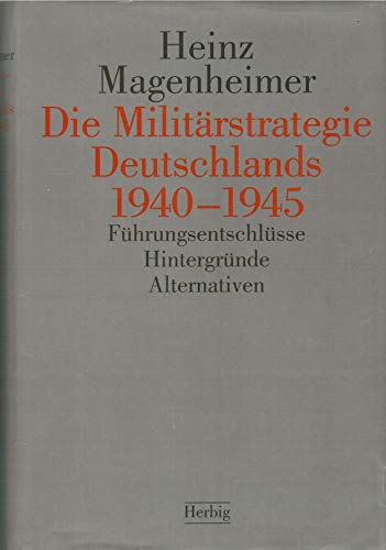 Beispielbild fr Die Militrstrategie Deutschlands 1940 - 1945. Fhrungsentschlsse, Hintergrnde, Alternativen zum Verkauf von medimops