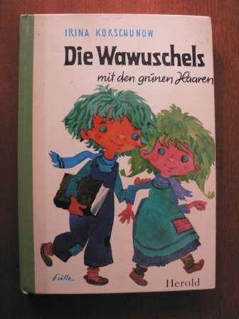 Die Wawuschels mit den grünen Haaren. Illustrationen: Erich Hölle. - Korschunow, Irina