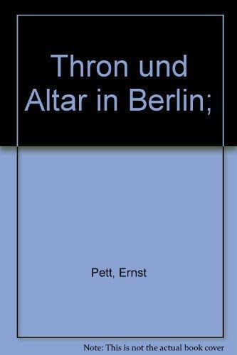 9783776901092: Thron und Altar in Berlin : 18 Kapitel Berliner Kirchengeschichte.