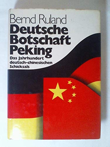 Beispielbild fr Deutsche Botschaft Peking. Das Jahrhundert deutsch-chinesischen Schicksals zum Verkauf von medimops