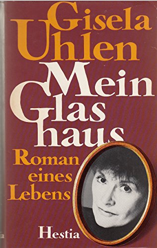 Mein Glashaus. Roman eines Lebens