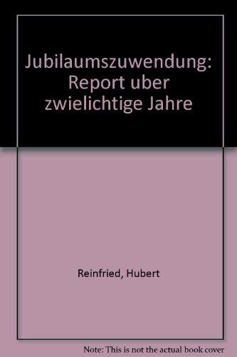 Stock image for Jubilumszuwendung : Report ber zwielichtige Jahre. for sale by Antiquariat Buchhandel Daniel Viertel