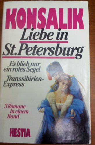 Beispielbild fr Liebe in St. Petersburg. Es blieb nur ein rotes Segel. Transsibirien- Express. 3 Romane in einem Band zum Verkauf von medimops