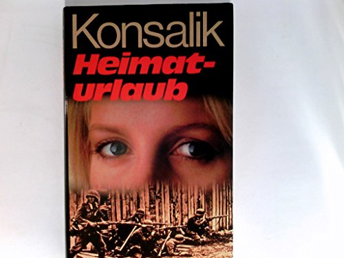 Heimaturlaub: Roman (German Edition) (9783777002361) by Konsalik, Heinz G