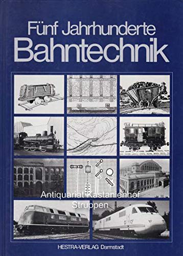 Beispielbild fr Fnf Jahrhunderte Bahntechnik zum Verkauf von Sammlerantiquariat