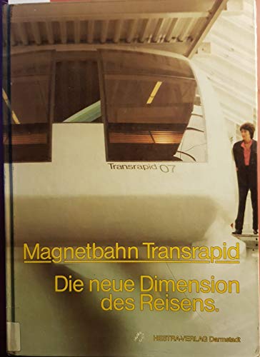 Magnetbahn Transrapid : die neue Dimension des Reisens. - Heinrich, Klaus