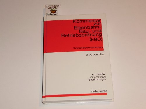 Kommentar zur Eisenbahn-Bau- und Betriebsordnung (EBO) - Thoma, Alfons (Verfasser) ; Fritz Pätzold ; Klaus-Dieter Wittenberg
