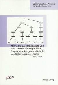 Beispielbild fr Methoden zur Modellierung von kurz- und mittelfristigen Nachfrageschwankungen am Beispiel des Schienengterverkehrs (Wissenschaftliche Arbeiten fr den Schienenverkehr - IVE) zum Verkauf von getbooks GmbH