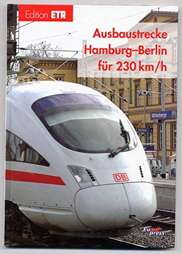 Ausbaustrecke Hamburg - Berlin für 230 km/h. Fachbuchreihe der ETR - Eisenbahntechnische Rundschau. - Heinisch, Roland Dipl-Ing. (Hrsg.); u.a.
