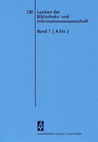 Lexikon der Bibliotheks- und Informationswissenschaft Band 1: A bis J - Umlauf, Konrad und Stefan Gradmann