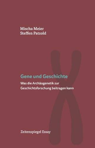 Beispielbild fr Gene und Geschichte: Was die Archogenetik zur Geschichtsforschung beitragen kann (Zeitenspiegel Essay) zum Verkauf von medimops