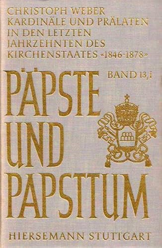 9783777278018: Kardinle und Prlaten in den letzten Jahrzehnten des Kirchenstaates. Elite-Rekrutierung, Karriere-Muster und soziale Zusammensetzung der kurialen ... Halbband: Teil I - IV (Ppste und Papsttum) - Weber, Christoph