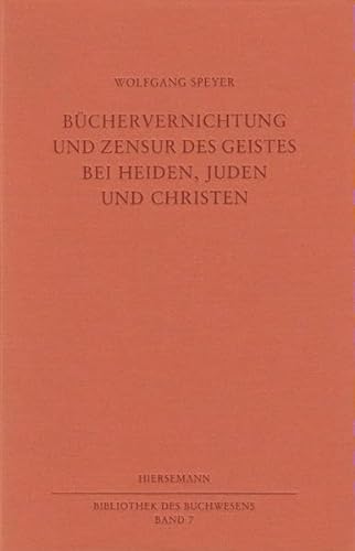 Büchervernichtung und Zensur des Geistes bei Heiden, Juden und Christen (Bibliot - Wolfgang, Speyer,