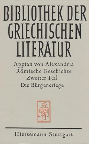 Römische Geschichte: Die Bürgerkriege (Bibliothek der griechischen Literatur)