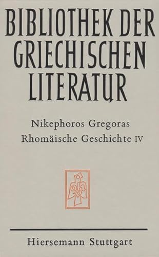 Nikephoros Gregoras Rhomäische Geschichte. Historia Rhomaike Vierter Teil: Kapitel XVIII - XXIV,2...