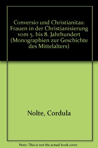 9783777295114: Conversio und Christianitas: Frauen in der Christianisierung vom 5. bis 8. Jahrhundert (Monographien zur Geschichte des Mittelalters)