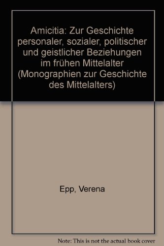 Beispielbild fr Amicitia Zur Geschichte personaler, sozialer, politischer und geistlicher Beziehungen im frhen Mittelalter zum Verkauf von Buchpark