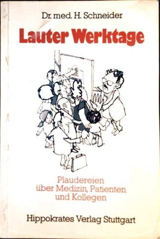 9783777303680: Lauter Werktage. Plaudereien ber Medizin, Patienten und rzte