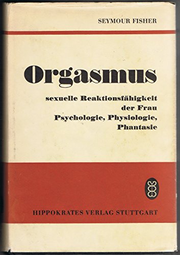 Beispielbild fr Orgasmus, sexuelle Reaktionsfhigkeit der Frau. Psychologie, Physiologie, Phantasie zum Verkauf von medimops