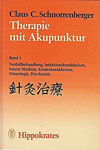 Imagen de archivo de Therapie mit Akupunktur. Band I: Notfallbehandlung, Infektionskrankheiten, Innere Medizin, Kinderkrankheiten, Neurologie, Psychiatrie a la venta por Versandantiquariat Dirk Buchholz